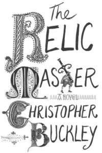 Christopher Buckley’s “The Relic Master” satirizes the Reformation period. Simon&Schuster.com | Courtesy
