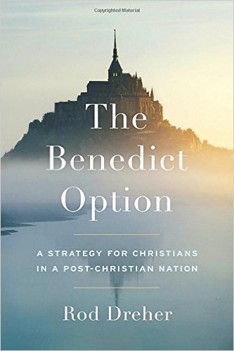 No choice between nostalgia and defeatism in ‘The Benedict Option’
